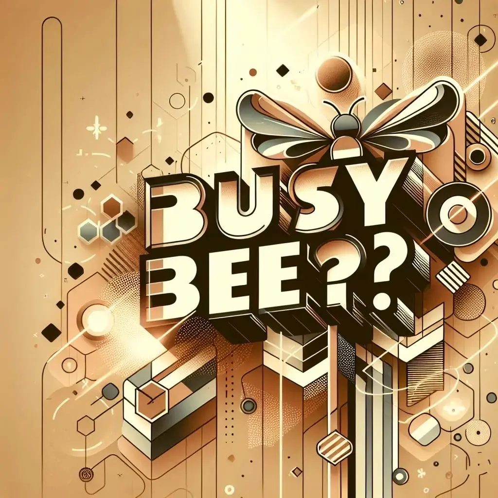 Modern 'BUSY BEE?' text on a futuristic background